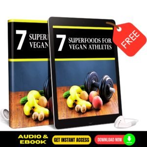 7 Super Foods For Vegan Athletes - Quick Audio and eBook - FREE